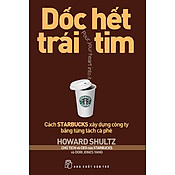 Giá Dốc Hết Trái Tim - Cách Starbucks Xây Dựng Công Ty Bằng Từng Tách Cà Phê (Tái Bản 2013)