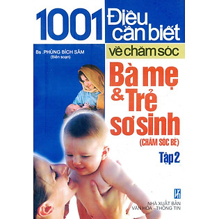 1001 Điều Cần Biết Về Chăm Sóc Bà Mẹ Và Trẻ Sơ Sinh - Tập 2