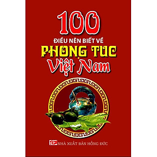 100 Điều Nên Biết Về Phong Tục Việt Nam