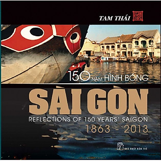 150 Hình Bóng Sài Gòn (1868 - 2013) - Sách Ảnh