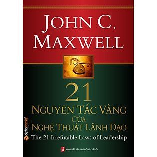 21 Nguyên Tắc Vàng Của Nghệ Thuật Lãnh Đạo