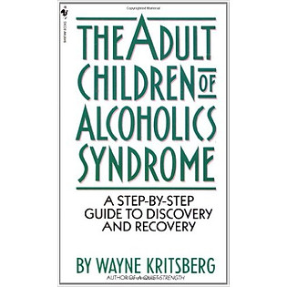 Adult Children Of Alcoholics Syndrome: A Step By Step Guide To Discovery And Recovery (Paperback)