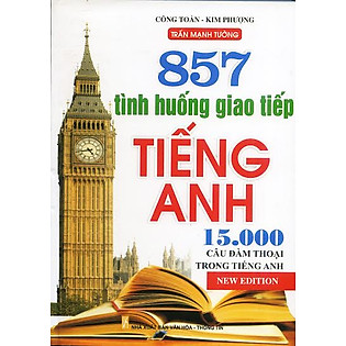 857 Tình Huống Giao Tiếp - 15000 Câu Đàm Thoại Tiếng Anh