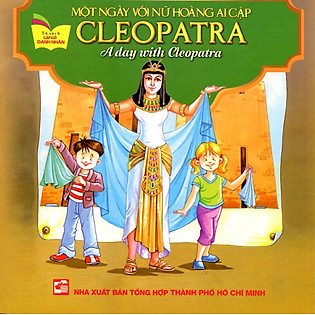 Tủ Sách Gặp Gỡ Danh Nhân - A Day With Cleopatra (Song Ngữ)