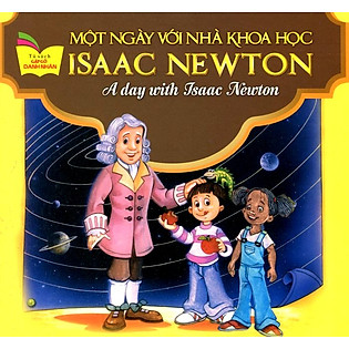 Tủ Sách Gặp Gỡ Danh Nhân - A Day With Isaac Newton (Song Ngữ)