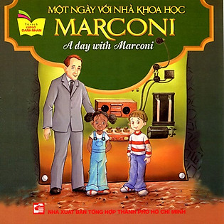 Tủ Sách Gặp Gỡ Danh Nhân - A Day With Marconi (Song Ngữ)