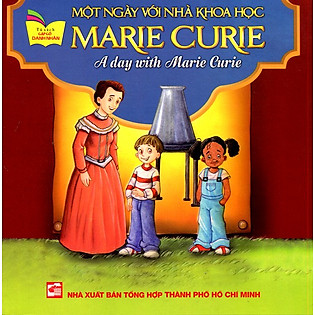 Tủ Sách Gặp Gỡ Danh Nhân - A Day With Marie Curie (Song Ngữ)