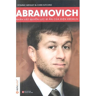 Abramovich - Nhân Vật Quyền Lực Bí Ẩn Điện Kremlin