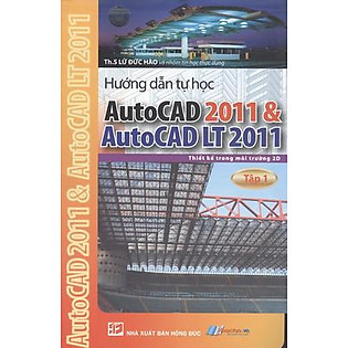 Hướng Dẫn Tự Học Autocad 2011 Và Autocad LT 2011 - Tập 1