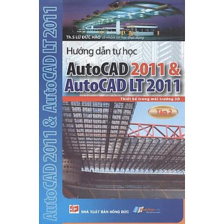 Hướng Dẫn Tự Học Autocad 2011 Và Autocad LT 2011 - Tập 2