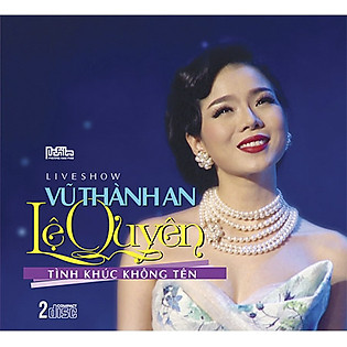 Liveshow Lệ Quyên - Vũ Thành An: Tình Khúc Không Tên (2CD)