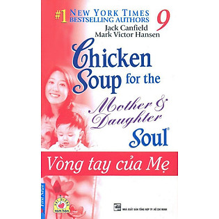 Chicken Soup For The Soul 9 - Vòng Tay Của Mẹ (Tái Bản 2013)