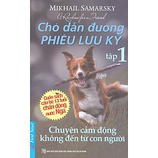 Chó Dẫn Đường Phiêu Lưu Ký - Tập 1 - Chuyện Cảm Động Không Đến Từ Con Người