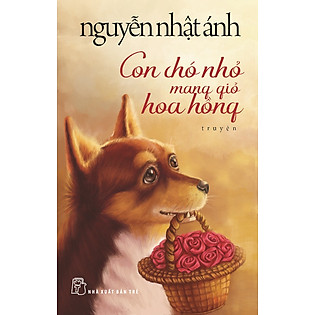 Con Chó Nhỏ Mang Giỏ Hoa Hồng (Bìa Mềm)
