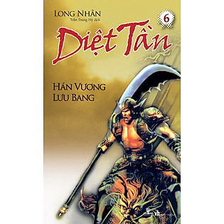 Diệt Tần- Hán Vương Lưu Bang (Tập 6)