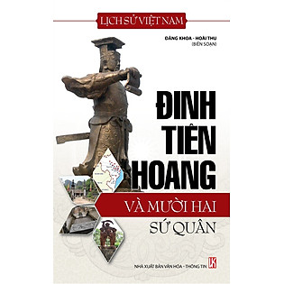 Lịch Sử Việt Nam - Đinh Tiên Hoàng Và 12 Sứ Quân
