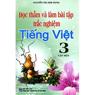 Đọc Thầm Và Làm Bài Tập Trắc Nghiệm Tiếng Việt Lớp 3 (Tập 1)