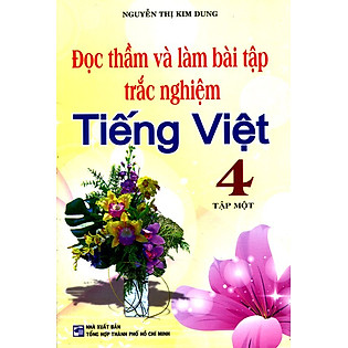 Đọc Thầm Và Làm Bài Tập Trắc Nghiệm Tiếng Việt Lớp 4 (Tập 1)