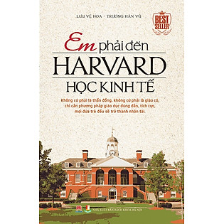 Em Phải Đến Harvard Học Kinh Tế (Tái Bản)