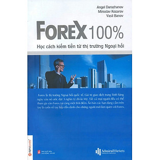 Forex 100% - Học Cách Kiếm Tiền Từ Thị Trường Ngoại Hối