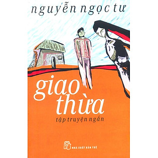 Truyện Ngắn - Giao Thừa - Nguyễn Ngọc Tư