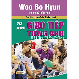 Tự Học Giao Tiếp Tiếng Anh Thành Thạo Với Woo Bo Hyun (Kèm CD)