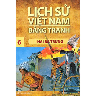 Lịch Sử Việt Nam Bằng Tranh Tập 6: Hai Bà Trưng (Tái Bản)