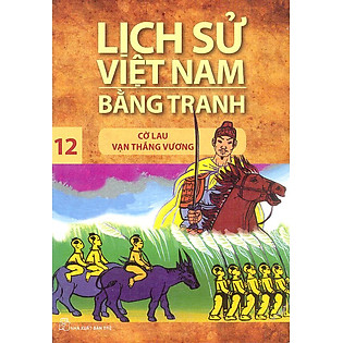 Lịch Sử Việt Nam Bằng Tranh Tập 12 : Cờ Lau Vạn Thắng Vương (Tái Bản)