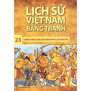 Lịch Sử Việt Nam Bằng Tranh Tập 23: Chiến Thắng Quân Mông Lần Thứ Hai (Tái Bản)