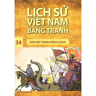 Lịch Sử Việt Nam Bằng Tranh Tập 34 : Bao Vây Thành Đông Quan (Tái Bản)