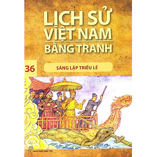 Lịch Sử Việt Nam Bằng Tranh Tập 36: Sáng Lập Triều Lê (Tái Bản)