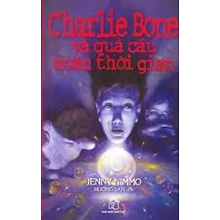 Charlie Bone (Dày) Tập 2: Charlie Bone Và Quả Cầu Xoắn Thời Gian