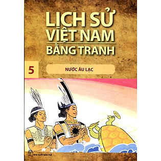 Lịch Sử Việt Nam Bằng Tranh Tập 5: Nước Âu Lạc