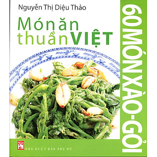 Món Ăn Thuần Việt - 60 Món Xào - Gỏi