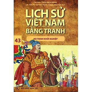 Lịch Sử Việt Nam Bằng Tranh Tập 43: Họ Trịnh Khởi Nghiệp (Tái Bản)