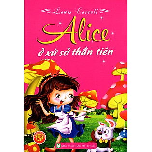 Alice Ở Xứ Sở Thần Tiên (Bìa Mềm)