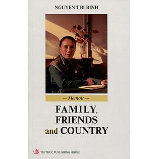 "Hồi Ký Nguyễn Thị Bình - Family, Friends And Country (Bản Tiếng Anh)"