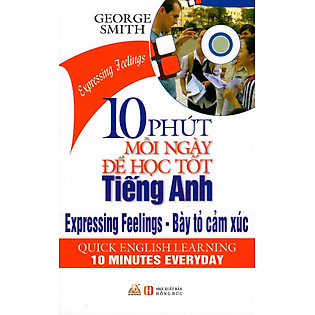 10 Phút Mỗi Ngày Để Học Tốt Tiếng Anh - Bày Tỏ Cảm Xúc (Kèm CD)