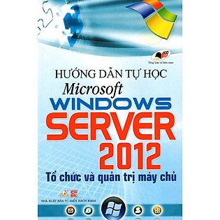 Hướng Dẫn Tự Học Microsoft Windows Server 2012 - Tổ Chức Và Quản Trị Máy Chủ