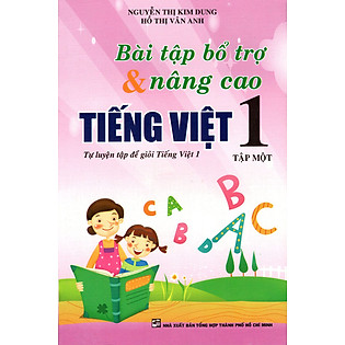 Bài Tập Bổ Trợ & Nâng Cao Tiếng Việt Lớp 1 (Tập 1)