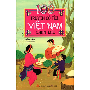 100 Truyện Cổ Tích Việt Nam Chọn Lọc (Tái Bản 2015)