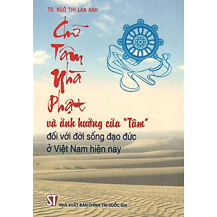 Chữ Tâm Nhà Phật Và Ảnh Hưởng Của ″Tâm″ Đối Với Đời Sống Đạo Đức Ở Việt Nam Hiện Nay