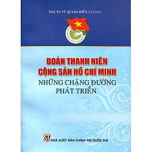 Đoàn Thanh Niên Cộng Sản Hồ Chí Minh - Những Chặng Đường Phát Triển