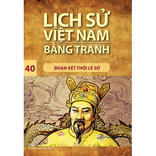 Lịch Sử Việt Nam Bằng Tranh Tập 40: Đoạn Kết Thời Lê Sơ (Tái Bản)