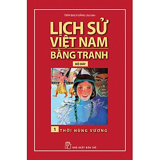 Lịch Sử Việt Nam Bằng Tranh (Tập 1) - Thời Hùng Vương