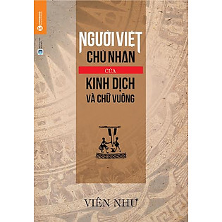 Người Việt - Chủ Nhân Kinh Dịch Và Chữ Vuông
