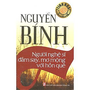 "Nguyễn Bính - Người Nghệ Sĩ Đắm Say,  Mơ Mộng Với Hồn Quê"