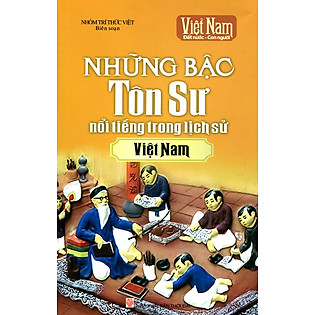 Những Bậc Tôn Sư Nổi Tiếng Trong Lịch Sử Việt Nam