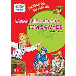 Tác Phẩm Kinh Điển Nổi Tiếng Thế Giới - Những Cuộc Phiêu Lưu Của Tom Sawyer
