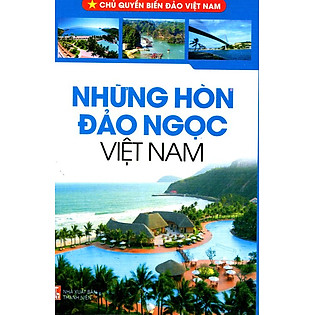 Chủ Quyền Biển Đảo Việt Nam - Những Hòn Đảo Ngọc Việt Nam